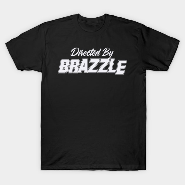 Directed By BRAZZLE, BRAZZLE NAME T-Shirt by juleeslagelnruu